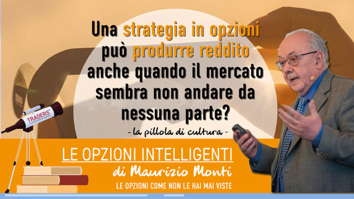 Una strategia in opzioni può produrre reddito anche quando il mercato sembra non andare da nessuna parte?